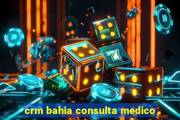 crm bahia consulta medico